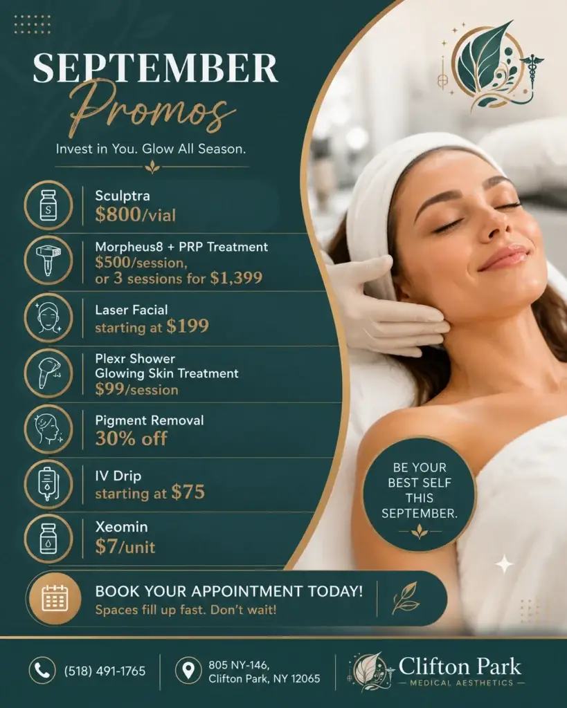 eptember Promos flyer for Clifton Park Medical Aesthetic — Sculptra $800/vial, Morpheus8 + PRP $500/session, Laser Facial from $199, Plexr Shower $99/session, Pigment Removal 30% off, IV Drip from $75, Xeomin $7/unit